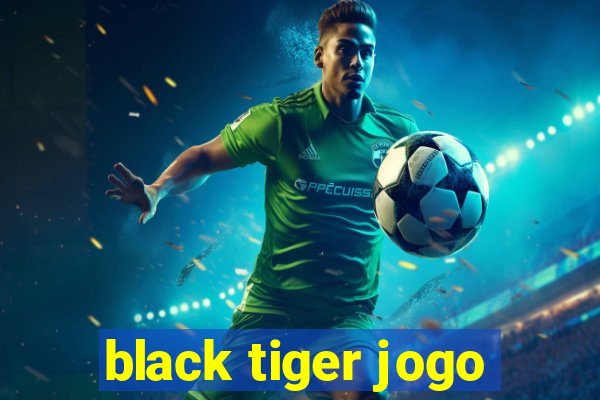 black tiger jogo